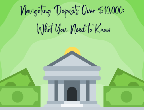 Navigating Deposits Over $10,000: What You Need to Know